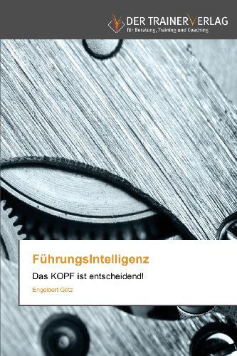 Cover for Engelbert Götz · Führungsintelligenz: Das Kopf Ist Entscheidend! (Paperback Book) [German edition] (2013)