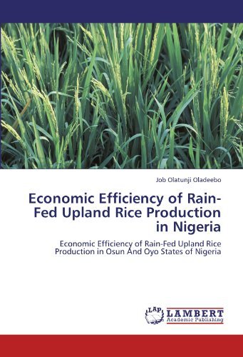 Cover for Job Olatunji Oladeebo · Economic Efficiency of Rain-fed Upland Rice Production in Nigeria: Economic Efficiency of Rain-fed Upland Rice Production in Osun and Oyo States of Nigeria (Paperback Bog) (2011)