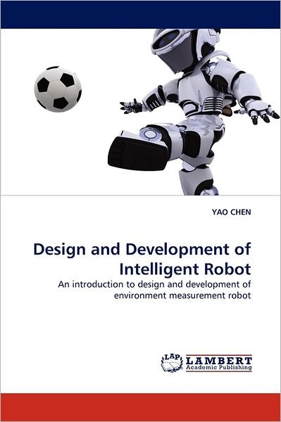 Cover for Yao Chen · Design and Development of Intelligent Robot (Taschenbuch) (2011)