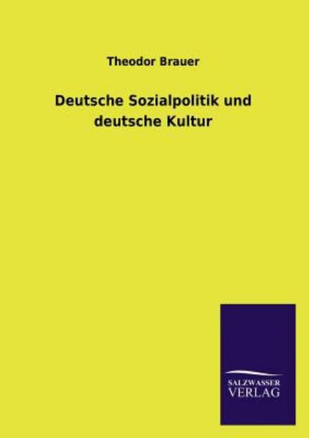 Cover for Theodor Brauer · Deutsche Sozialpolitik und deutsche Kultur (Paperback Book) [German edition] (2013)