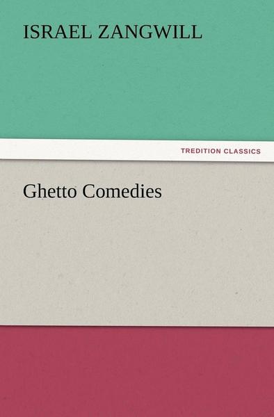 Cover for Israel Zangwill · Ghetto Comedies (Paperback Book) (2012)