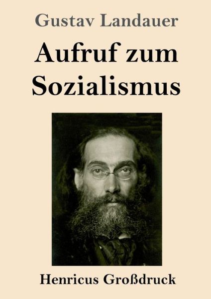Cover for Gustav Landauer · Aufruf zum Sozialismus (Grossdruck) (Paperback Book) (2020)
