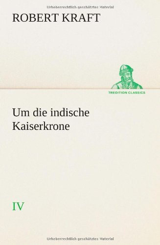 Cover for Robert Kraft · Um Die Indische Kaiserkrone Vi (Tredition Classics) (German Edition) (Pocketbok) [German edition] (2014)