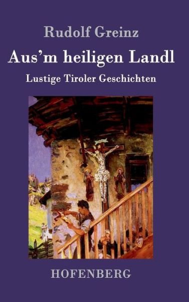 Cover for Greinz · Aus'm heiligen Landl (Bok) (2016)
