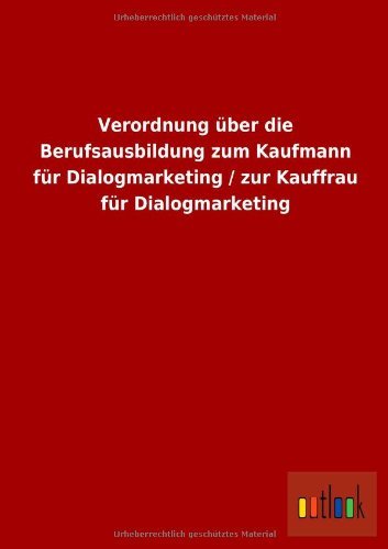Cover for Ohne Autor · Verordnung Uber Die Berufsausbildung Zum Kaufmann Fur Dialogmarketing / Zur Kauffrau Fur Dialogmarketing (Paperback Book) [German edition] (2013)