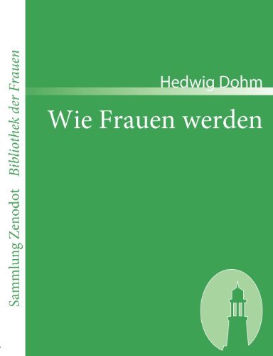 Cover for Hedwig Dohm · Wie Frauen Werden (Sammlung Zenodot\bibliothek Der Frauen) (German Edition) (Paperback Book) [German edition] (2007)