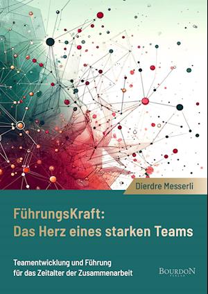 Cover for Dierdre Messerli · Führungskraft: Das Herz eines starken Teams (Book) (2024)