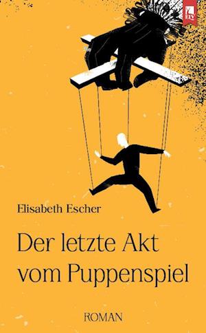 Cover for Elisabeth Escher · Der letzte Akt vom Puppenspiel (Book) (2023)