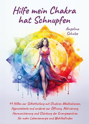 Cover for Angelina Schulze · Hilfe mein Chakra hat Schnupfen (Buch) (2023)