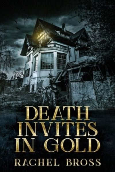 Death Invites In Gold - Rachel Bross - Books - NEXT CHAPTER - 9784867474785 - May 22, 2021