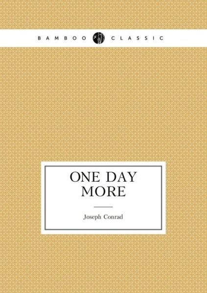 One Day More (Play) - Joseph Conrad - Libros - Book on Demand Ltd. - 9785519488785 - 12 de enero de 2015