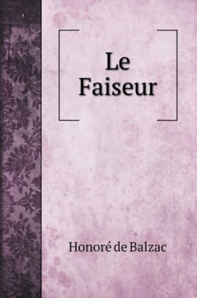 Cover for Honoré de Balzac · Le Faiseur (Hardcover Book) (2020)