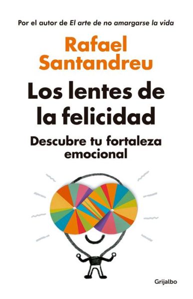 Los Lentes De La Felicidad - Rafael Santandreu - Książki - Grijalbo - 9786073123785 - 30 czerwca 2015