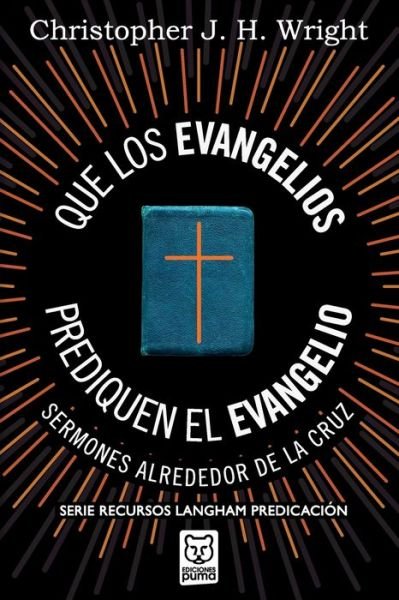 Cover for Christopher J H Wright · Que Los Evangelios Prediquen El Evangelio (Paperback Book) (2020)