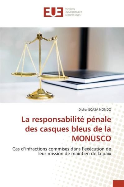 Cover for Didier Ecasa Nondo · La responsabilité pénale des casques bleus de la MONUSCO (Paperback Book) (2021)
