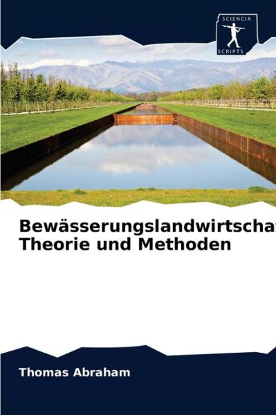 Bewässerungslandwirtschaft: The - Abraham - Livros -  - 9786200859785 - 9 de abril de 2020