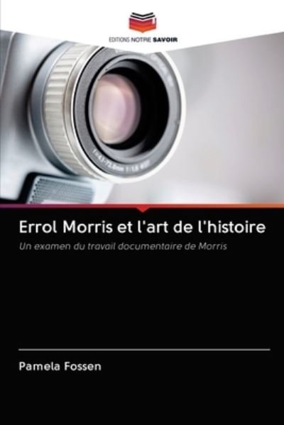 Cover for Fossen · Errol Morris et l'art de l'histo (N/A) (2020)