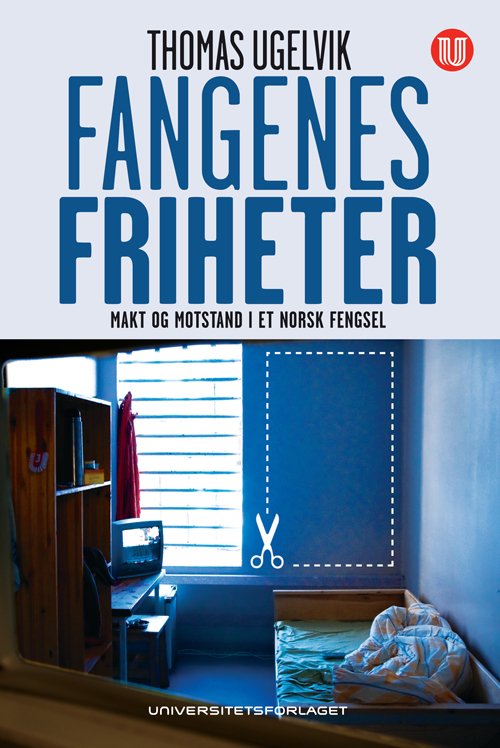 Fangenes friheter : makt og motstand i et norsk fengsel - Thomas Ugelvik - Bøger - Universitetsforlaget - 9788215017785 - 8. august 2011