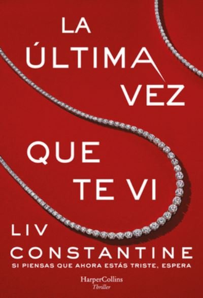 Cover for Liv Constantine · La Ultima Vez Que Te VI (Pocketbok) [The Last Time I Saw You - Spanish edition] (2021)