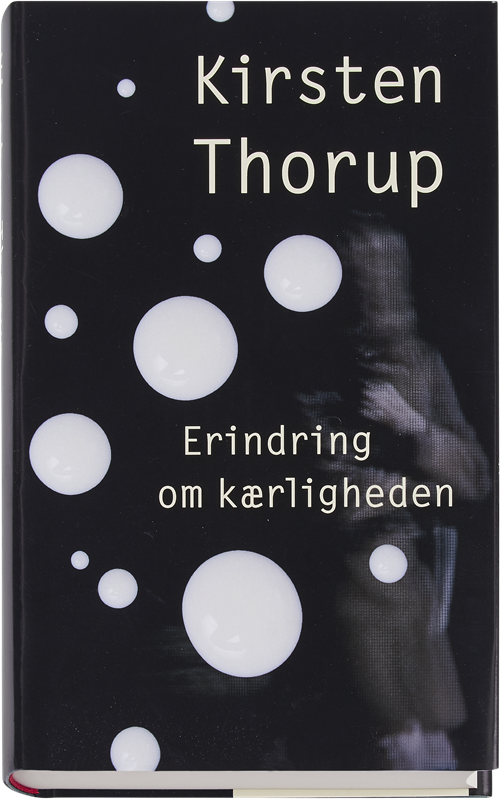 Cover for Kirsten Thorup · Erindring om kærligheden (Gebundesens Buch) [1. Ausgabe] (2016)