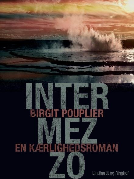 Cover for Birgit Pouplier · Intermezzo. En kærlighedsroman (Heftet bok) [2. utgave] (2017)