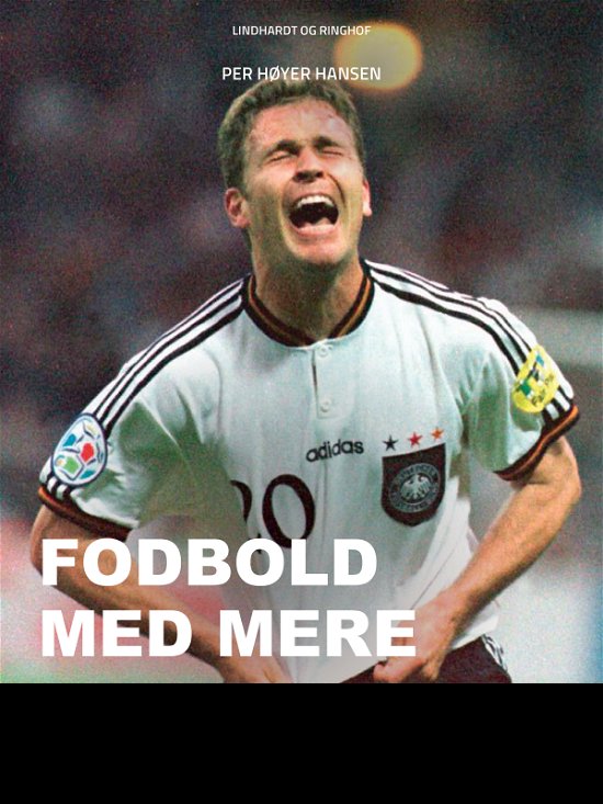 Cover for Per Høyer Hansen · Fodbold med mere: Optegnelser fra den vide verden (Hæftet bog) [2. udgave] (2017)