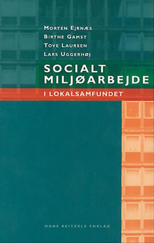 Cover for Birthe Gamst; Lars Uggerhøj; Morten Ejrnæs; Tove Laursen · Socialt miljøarbejde i lokalsamfundet (Sewn Spine Book) [1st edition] (2004)