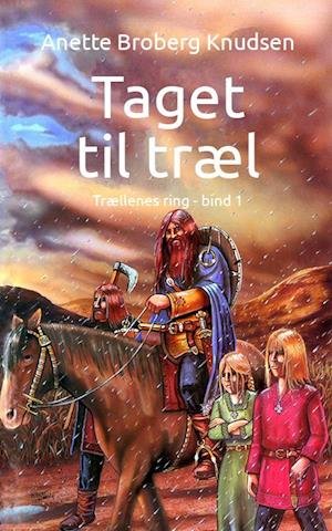 Cover for Anette Broberg Knudsen · Trællenes ring: Taget til træl (Bok) (2001)