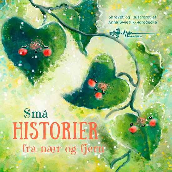 Anna Świetlik-Horodecka · De små ting i livet: Små historier (Inbunden Bok) [1:a utgåva] (2024)