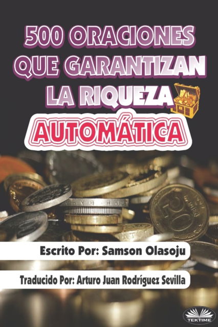 Cover for Samson Olasoju · 500 Oraciones que garantizan una riqueza automatica: Un poderoso folleto de oracion (Paperback Book) (2020)