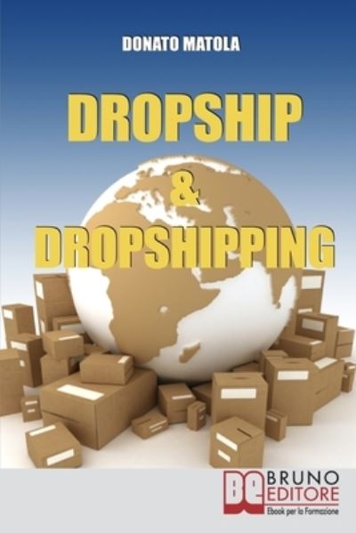 Dropship & Dropshipping - Donato Matola - Książki - Bruno Editore - 9788861740785 - 13 maja 2021