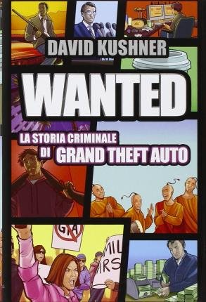 Cover for David Kushner · Wanted: La Storia Criminale Di Grand Theft Auto (Buch)