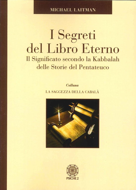 Cover for Michael Laitman · I Segreti Del Libro Eterno. Il Significato Secondo La Kabbalah Delle Storie Del Pentateuco (Book)