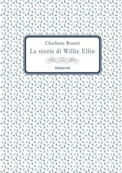 Cover for Charlotte Brontë · La storia di Willie Ellin (Paperback Bog) (2016)