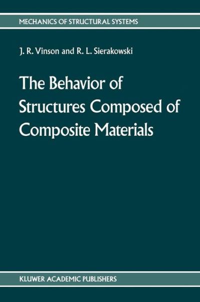 Cover for Jack R. Vinson · The behavior of structures composed of composite materials - Mechanics of Structural Systems (Pocketbok) [Softcover reprint of the original 1st ed. 1987 edition] (1987)