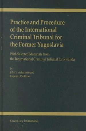 Cover for John Ackerman · Practice and Procedure of the International Criminal Tribunal for the Former Yugoslavia:with Selected Materials from the International Criminal Tribunal for Rwanda (Inbunden Bok) (2000)