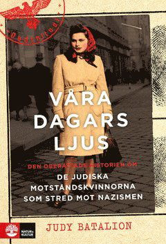 Cover for Judy Batalion · Våra dagars ljus : den oberättade historien om de judiska motståndskvinnorna som stred mot nazismen (ePUB) (2021)