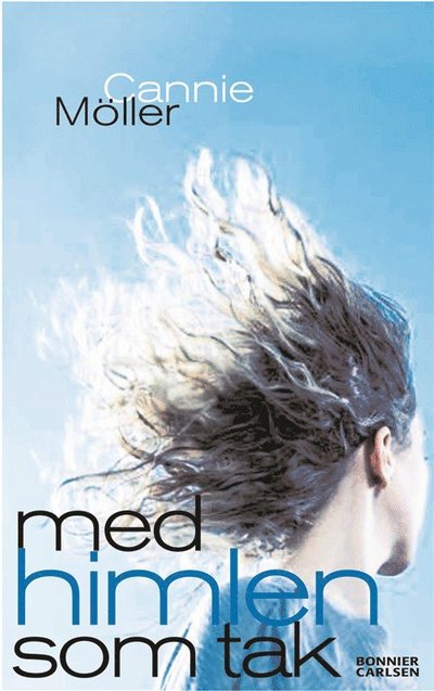 Cover for Cannie Möller · Med himlen som tak (ePUB) (2010)