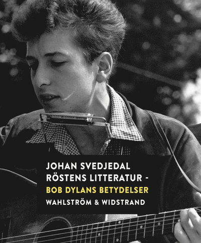 Cover for Johan Svedjedal · Röstens litteratur: Bob Dylans betydelser (ePUB) (2012)