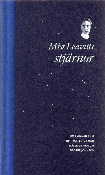 Cover for George Johnson · Miss Leavitts stjärnor : om kvinnan som upptäckte hur man mäter universum (Bound Book) (2006)