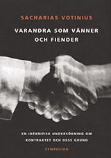 Cover for Sacharias Votinius · Varandra som vänner och fiender : en idékritisk undersökning om kontraktet (Bound Book) (2004)