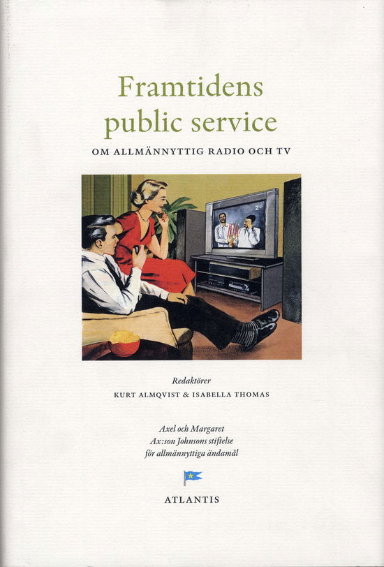 Cover for Almqvist Kurt (red.) · Framtidens public service : om allmännyttig radio och tv (Book) (2008)