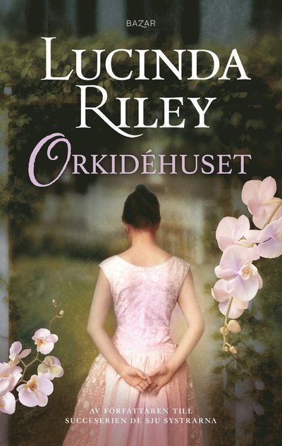 Cover for Lucinda Riley · Orkidéhuset (Inbunden Bok) (2024)
