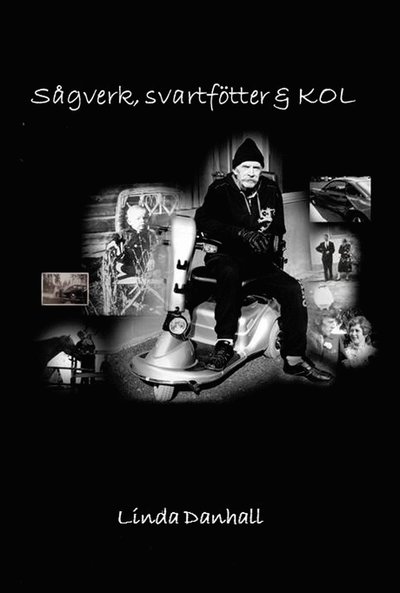 Cover for Linda Danhall · Sågverk, svartfötter &amp; KOL (Paperback Book) (2015)