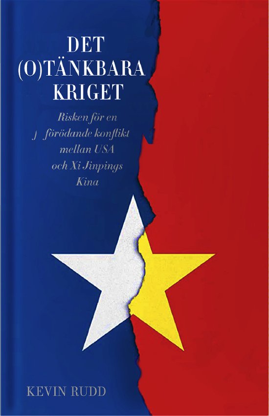 Cover for Kevin Rudd · Det (o)tänkbara kriget:Risken för en förödande konflikt mellan USA och Kina (Innbunden bok) (2024)