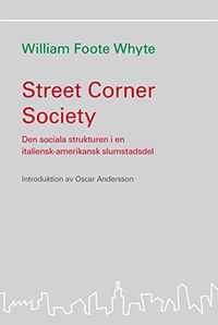 Cover for William Foote Whyte · Street corner society : den sociala strukturen i en italiensk-amerikansk slumstadsdel (Paperback Book) (2010)