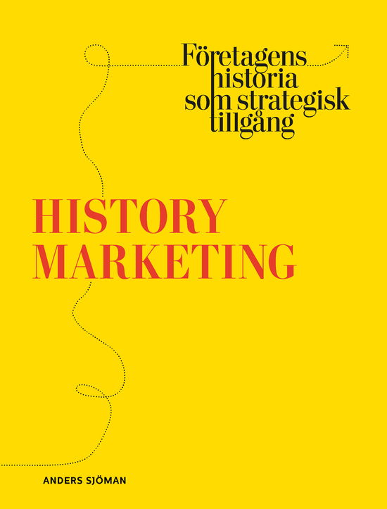 Cover for Anders Sjöman · History marketing : företagens historia som strategisk tillgång (Book) (2023)