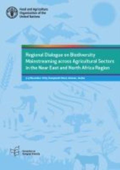 Cover for Food and Agriculture Organization · Regional dialogue on biodiversity mainstreaming across agricultural sectors in the Near East and North Africa region: 3-5 November 2019, Kempinski Hotel, Amman, Jordan (Paperback Book) (2021)