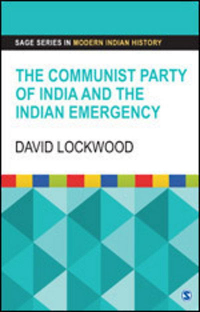 Cover for David Lockwood · The Communist Party of India and the Indian Emergency - Sage Series in Modern Indian History (Hardcover Book) (2016)