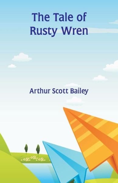 Cover for Arthur Scott Bailey · The Tale of Rusty Wren (Paperback Book) (2018)